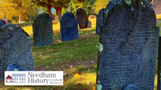 Needham History: Didn’t He KNOW When He Died?